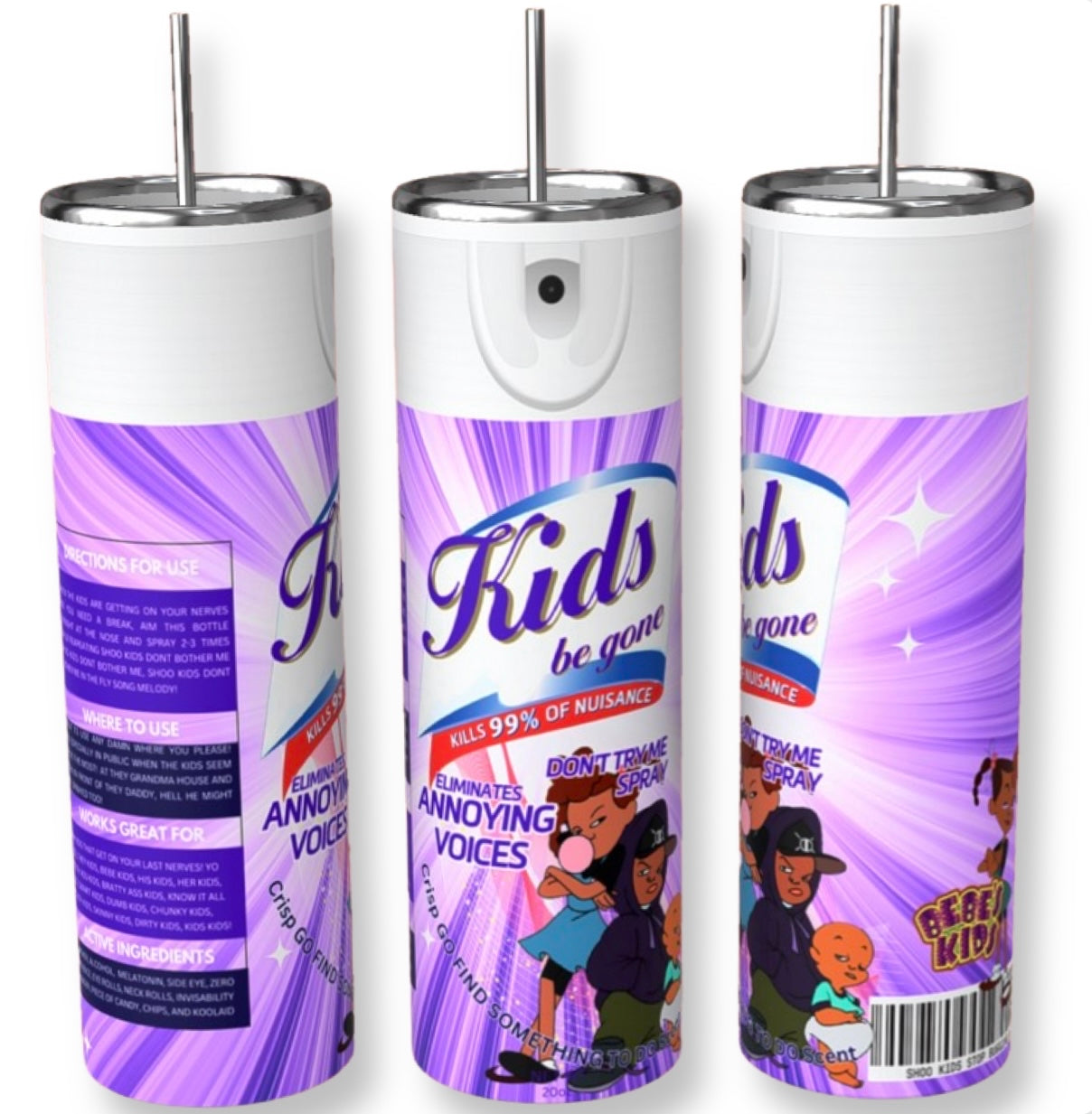 Kids Be Gone Spray Tumbler        “Bebe’ s Kids” Edition